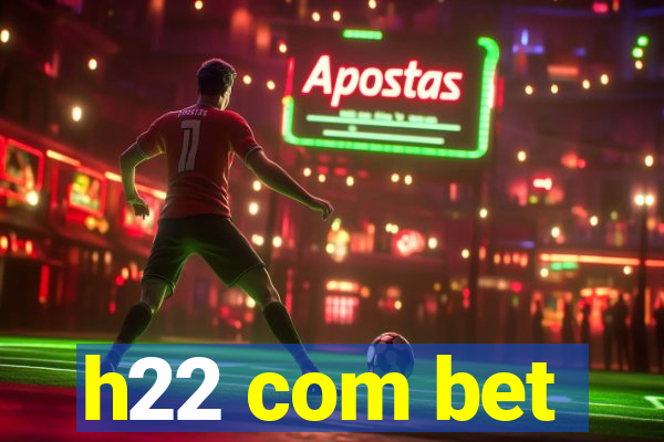 h22 com bet